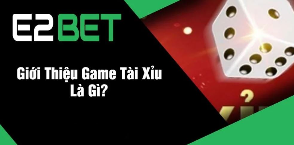 Hướng Dẫn Chơi Tài Xỉu tại E2Bet
