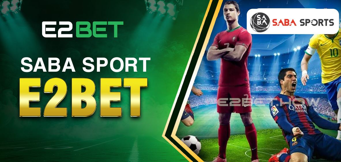 Hướng Dẫn Truy Cập và Đặt Cược SABA tại E2Bet